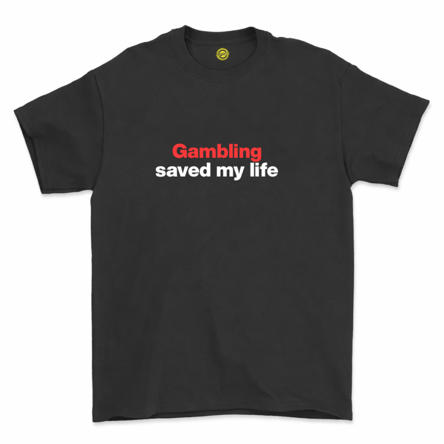 Gambling Saved My Life T Shirt