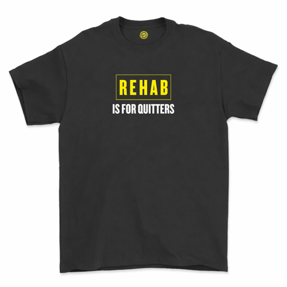 Rehab Is For Quitters T shirt