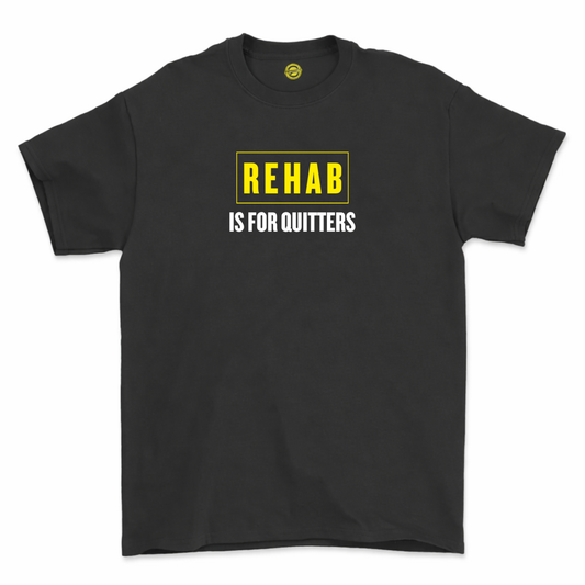 Rehab Is For Quitters T shirt