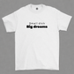 Small Dick Big Dreams T shirt